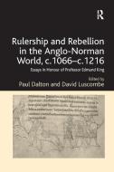 Rulership And Rebellion In The Anglo-norman World, C.1066-c.1216 edito da Taylor & Francis Ltd