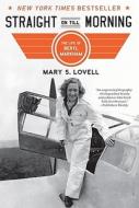 Straight on Till Morning: The Life of Beryl Markham di Mary S. Lovell edito da W W NORTON & CO
