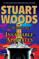 Insatiable Appetites di Stuart Woods edito da PENGUIN GROUP