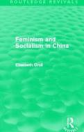 Feminism and Socialism in China di Elisabeth Croll edito da Taylor & Francis Ltd