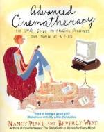 Advanced Cinematherapy: The Girl's Guide to Finding Happiness One Movie at a Time di Nancy K. Peske, Beverly West edito da Dell