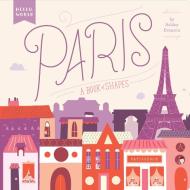 Paris: A Book Of Shapes di Ashley Evanson edito da Grosset And Dunlap