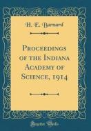 Proceedings of the Indiana Academy of Science, 1914 (Classic Reprint) di H. E. Barnard edito da Forgotten Books