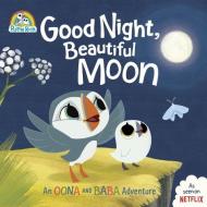 Good Night, Beautiful Moon: An Oona and Baba Adventure di Penguin Young Readers Licenses edito da GROSSET DUNLAP
