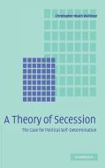 A Theory of Secession di Christopher Heath Wellman edito da Cambridge University Press