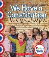 We Have a Constitution (Rookie Read-About Civics) di Ann Bonwill edito da CHILDRENS PR