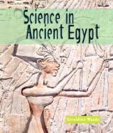 Science in Ancient Egypt di Geraldine Woods edito da Children's Press(CT)