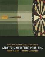 Strategic Marketing Problems: Custom Edition for Saint Leo University di Roger A. Kerin, Robert A. Petersen edito da Pearson Learning Solutions