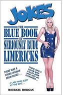 The Blue Book Of Seriously Rude Limericks di Michael Horgan edito da W Foulsham & Co Ltd