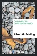 Commercial Correspondence di Albert G. Belding edito da LIGHTNING SOURCE INC