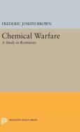 Chemical Warfare di Frederic Joseph Brown edito da Princeton University Press