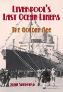 Liverpool's Last Ocean Liners di John Shepherd edito da The History Press