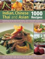 Indian, Chinese, Thai & Asian: 1000 Recipes di Rafi Fernandez edito da Anness Publishing