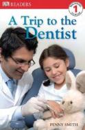 Dk Readers L1 A Trip To The Dentist di SMITH PENNY edito da Dorling Kindersley