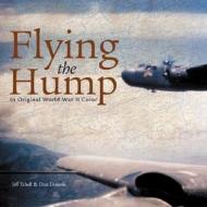 Flying The Hump In Original Wwii Color di Don Downie, Jeffrey Ethell edito da Motorbooks International