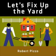 Let's Fix Up The Yard di ,Robert Pizzo edito da Schiffer Publishing Ltd