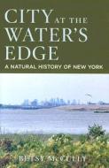 City at the Water's Edge: A Natural History of New York di Betsy McCully edito da RUTGERS UNIV PR