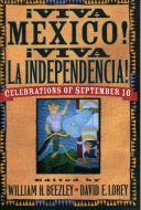 AViva MZxico! AViva la Independencia! edito da Scholarly Resources Inc.,U.S.