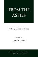 From the Ashes di James R. Lewis edito da Rowman & Littlefield Publishers