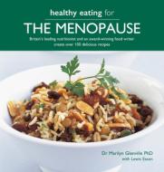 Healthy Eating During Menopause: Leading Nutrionist and an Award-Winning Food Writer Create Over 100 Elicious Recipes di Marilyn Glenville, Lewis Esson edito da KYLE BOOKS