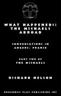 What Happened?: The Michaels Abroad di Richard Nelson edito da BROADWAY PLAY PUB INC (NY)