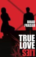 True Love Lies di Brad Fraser edito da Playwrights Canada Press,Canada