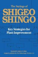 The Sayings of Shigeo Shingo di Shigeo Shingo edito da Taylor & Francis Inc