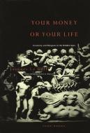 Your Money or Your Life - Economy & Religion in The Middle Ages di Jacques Le Goff edito da MIT Press