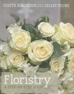 Floristry di Judith Blacklock, Lesley Young edito da The Flower Press Ltd