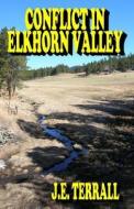 Conflict in Elkhorn Valley di J. E. Terrall edito da Jan Terrall