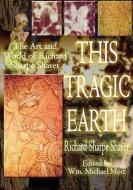 This Tragic Earth: The Art and World of Richard Sharpe Shaver di Richard Shaver Sharpe edito da GRAVE DISTRACTIONS PUBN
