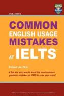 Columbia Common English Usage Mistakes at Ielts di Richard Lee Ph. D. edito da Columbia Press