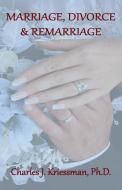 Marriage, Divorce, Remarriage di Charles J Kriessman edito da Old Paths Publications, Incorporated