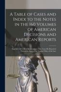A TABLE OF CASES AND INDEX TO THE NOTES di ANONYMOUS edito da LIGHTNING SOURCE UK LTD
