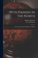With Nansen in the North [microform]: a Record of the Fram Expedition in 1893-96 di Hjalmar Johansen edito da LIGHTNING SOURCE INC