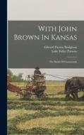With John Brown In Kansas: The Battle Of Osawatomie di Edward Payson Bridgman edito da LEGARE STREET PR
