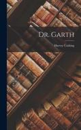 Dr. Garth di Harvey Cushing edito da LEGARE STREET PR
