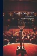 "impromptu": Or, How To Think On Your Feet di Grenville Kleiser edito da LEGARE STREET PR