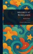 Mildred at Roselands di Martha Finley edito da Creative Media Partners, LLC