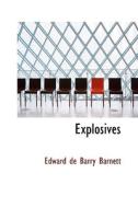 Explosives di Edward De Barry Barnett edito da Bibliolife