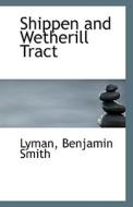 Shippen And Wetherill Tract di Lyman Benjamin Smith edito da Bibliolife