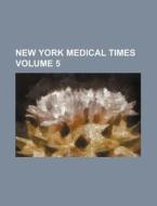 New York Medical Times Volume 5 di Books Group edito da Rarebooksclub.com