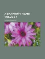A Bankrupt Heart Volume 2 di Florence Marryat edito da Rarebooksclub.com