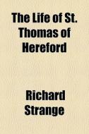 The Life Of St. Thomas Of Hereford di Richard Strange edito da General Books