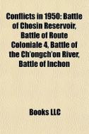 Conflicts In 1950: Battle Of Chosin Rese di Books Llc edito da Books LLC, Wiki Series