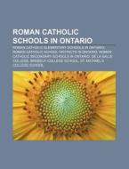 Roman Catholic Schools In Ontario: Roman di Source Wikipedia edito da Books LLC, Wiki Series