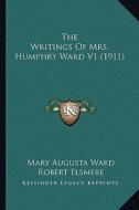 The Writings of Mrs. Humphry Ward V1 (1911) the Writings of Mrs. Humphry Ward V1 (1911) di Mary Augusta Ward edito da Kessinger Publishing