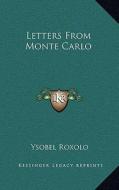 Letters from Monte Carlo di Ysobel Roxolo edito da Kessinger Publishing