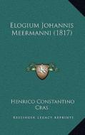 Elogium Johannis Meermanni (1817) di Henrico Constantino Cras edito da Kessinger Publishing
