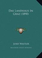 Das Landhaus in Graz (1890) edito da Kessinger Publishing